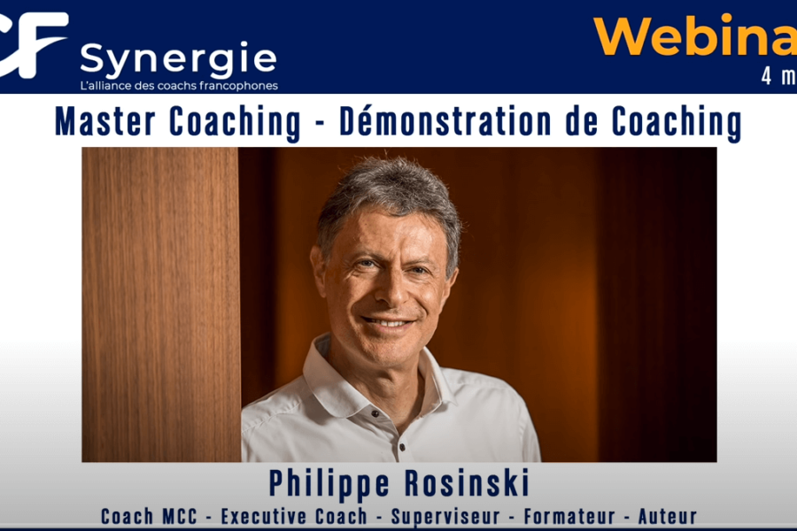 “Master Coaching – Démonstration de Coaching” avec Philippe Rosinski, Coach MCC – ICF Synergie