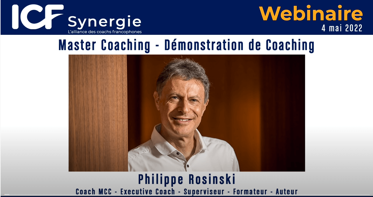 “Master Coaching – Démonstration de Coaching” avec Philippe Rosinski, Coach MCC – ICF Synergie